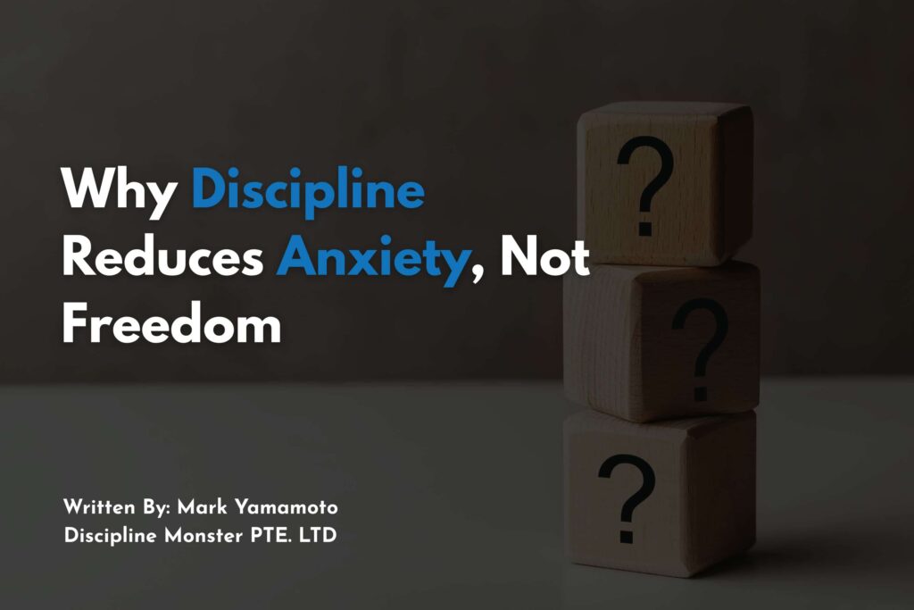 Why Discipline Reduces Anxiety, Not Freedom