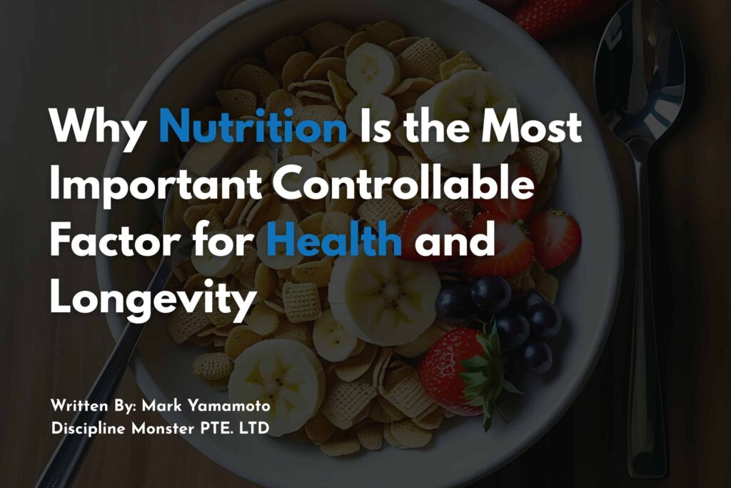 Why Nutrition Is the Most Important Controllable Factor for Health and Longevity