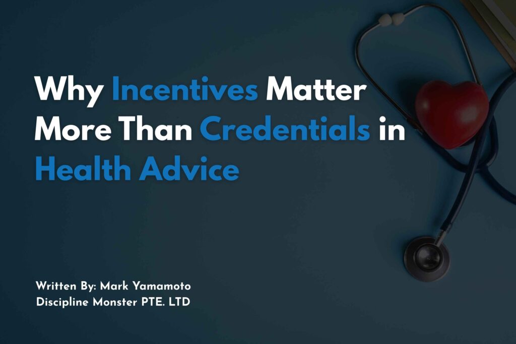 Why Incentives Matter More Than Credentials in Health Advice